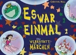 Mell, Christine Es war einmal... Die Werkstatt zu Märchen.