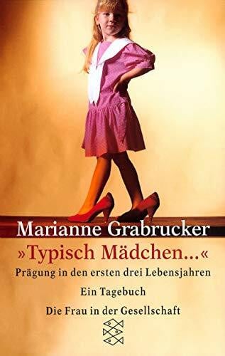 Trömel-Plötz, Senta Typisch Mädchen...: Prägung in den ersten drei Lebensjahren. Ein Tagebuch (Die Frau in der Gesellschaft)
