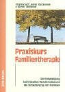 Hildegard Höhr Praxiskurs Familientherapie: Die Entwicklung individuellen Gewahrseins und die Veränderung von Familien