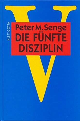 Peter M. Senge Die fünfte Disziplin: Kunst und Praxis der lernenden Organisation