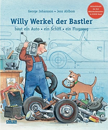 Kutsch, Angelika Willy Werkel, der Bastler, baut ein Auto, ein Schiff, ein Flugzeug: Drei in einem Band