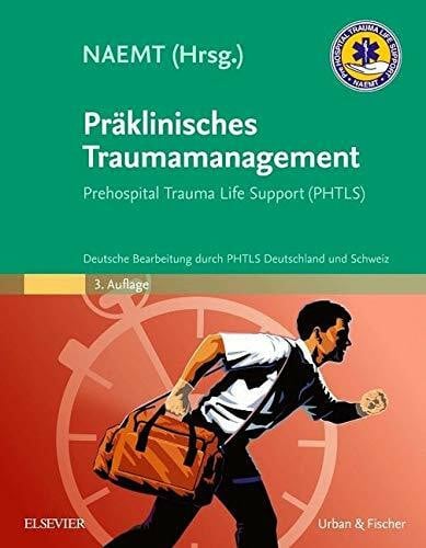 NAEMT Präklinisches Traumamanagement: Prehospital Trauma Life Support (PHTLS), Deutsche Bearbeitung durch PHTLS Deutschland und Schweiz