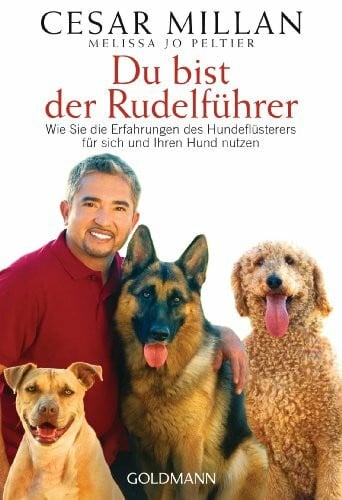 Panster, Andrea Du bist der Rudelführer: Wie Sie die Erfahrungen des Hundeflüsterers für sich und Ihren Hund nutzen