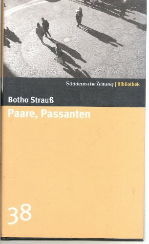 Strauß, Botho Paare, Passanten. SZ-Bibliothek Band 38 (Süddeutsche Zeitung Bibliothek)