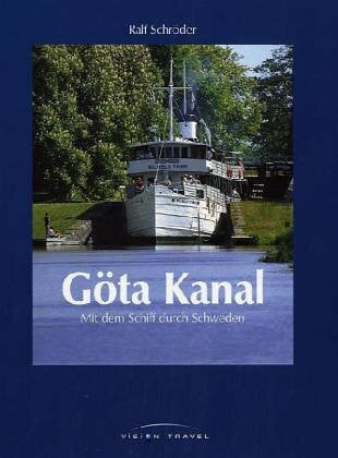 Schröder, Ralf Göta Kanal: Mit dem Schiff durch Schweden