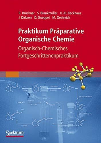 Martin Oestreich Praktikum Präparative Organische Chemie. Organisch-chemisches Fortgeschrittenenpraktikum