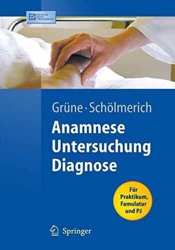 Grüne, Stefan Anamnese - Untersuchung - Diagnostik: Für Praktikum, Famulatur und PJ (Springer-Lehrbuch)