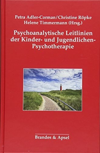 Christine Röpke (Hrsg.) Psychoanalytische Leitlinien der Kinder- und Jugendlichen-Psychotherapie