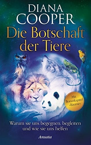 Cooper, Diana Die Botschaft der Tiere: Warum sie uns begegnen, begleiten und wie sie uns helfen. Mit Bonuskapitel 'Bäume'