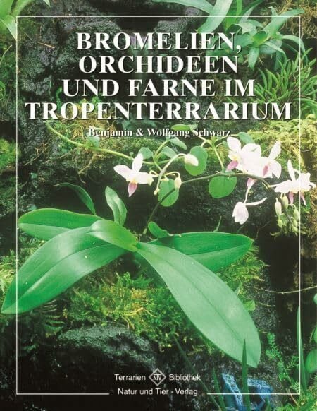 Schwarz, Wolfgang Bromelien, Orchideen und Farne im Tropenterrarium (Terrarien-Bibliothek)