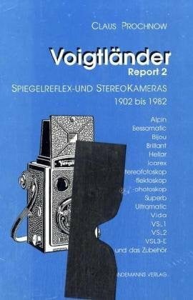 Prochnow, Claus Voigtländer Report 2: Spiegelreflex- und Stereokameras 1902-1982.: Spiegelreflex- und Stereokamera von 1902-1982