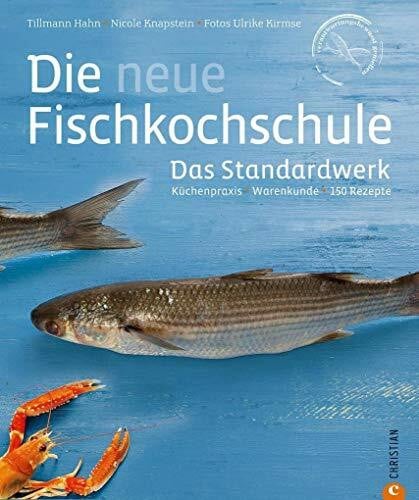 Knapstein, Nicole Kochbuch Fisch: Küchenpraxis - Warenkunde - 150 Rezepte in einem Standardwerk, der neuen Fischkochschule. Mit den besten Rezepten für Fisch, Tipps ... Küchenpraxis · Warenkunde · 150 Rezepte
