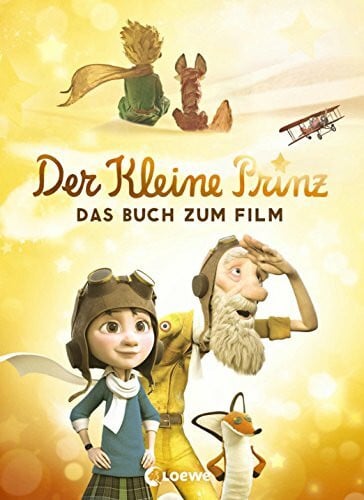 Loewe Kinderbücher Der kleine Prinz - Das Buch zum Film: Buch zur Verfilmung des Kinderbuch-Klassikers ab 8 Jahre