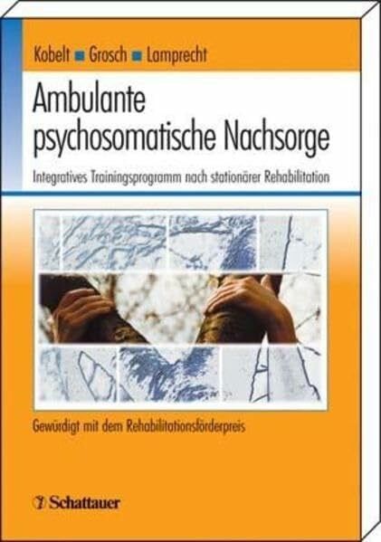 Thiess, Petra Ambulante psychosomatische Nachsorge: Integratives Trainingsprogramm nach stationärer Rehabilitation. Gewürdigt mit dem Rehabilitationsförderpreis