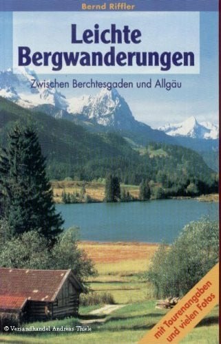 Riffler, Bernd Leichte Bergwanderungen: Zwischen Berchtesgaden und Allgäu