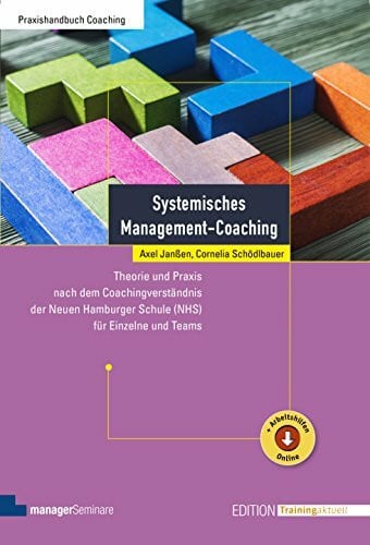 Schödlbauer, Cornelia Systemisches Management-Coaching: Theorie und Praxis nach dem Coachingverständnis der Neuen Hamburger Schule (NHS) für Einzelne und Teams (Edition Training aktuell)