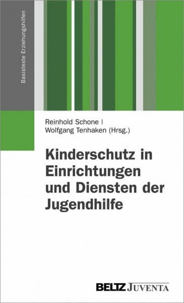 Tenhaken, Wolfgang Kinderschutz in Einrichtungen und Diensten der Jugendhilfe: Ein Lehr- und Praxisbuch zum Umgang mit Fragen der Kindeswohlgefährdung (Basistexte Erziehungshilfen)