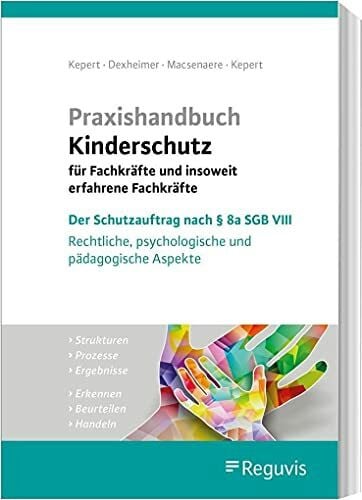 Feist-Ortmanns, Monika Praxishandbuch Kinderschutz für Fachkräfte und insoweit erfahrene Fachkräfte: Der Schutzauftrag nach § 8a SGB VIII - Rechtliche, psychologische und ... - Ergebnisse. Erkennen - Beurteilen - Handeln