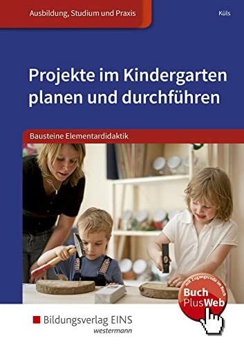 Küls, Holger Bausteine Elementardidaktik / Projekte im Kindergarten planen und durchführen: mit online Zusatzmaterial / Bausteine Elementardidaktik: Schülerband ... Elementardidaktik: mit online Zusatzmaterial)