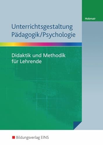 Hobmair, Hermann Unterrichtsgestaltung Pädagogik/Psychologie: Didaktik und Methodik für Lehrende Material inklusive Lösungen