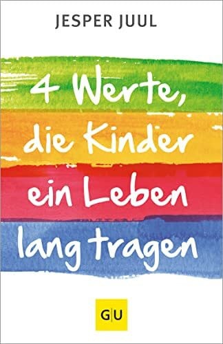 Juul, Jesper Vier Werte, die Kinder ein Leben lang tragen
