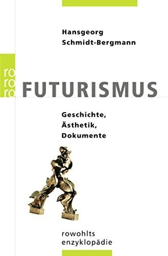 Schmidt-Bergmann, Hansgeorg Futurismus: Geschichte, Ästhetik, Dokumente