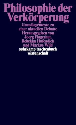 Wild, Markus Philosophie der Verkörperung: Grundlagentexte zu einer aktuellen Debatte (suhrkamp taschenbuch wissenschaft)