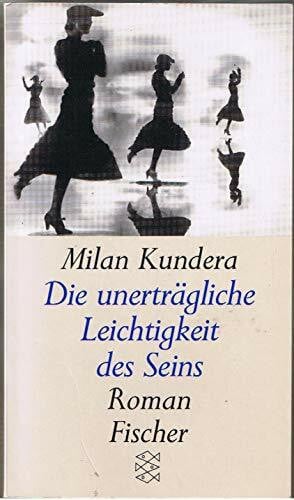 Kundera, Milan Die unerträgliche Leichtigkeit des Seins. Roman