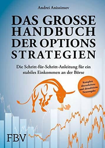 Anissimov, Andrei Das große Handbuch der Optionsstrategien: Die Schritt-für-Schritt-Anleitung für ein stabiles Einkommen an der Börse
