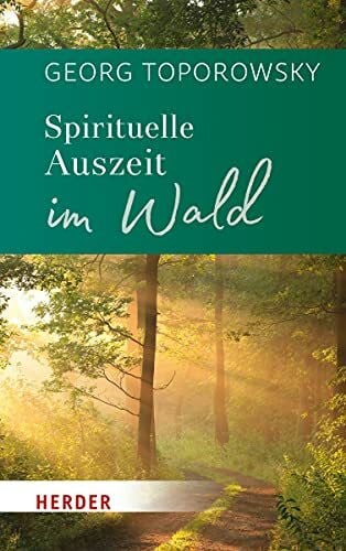 Toporowsky, Georg Spirituelle Auszeit im Wald