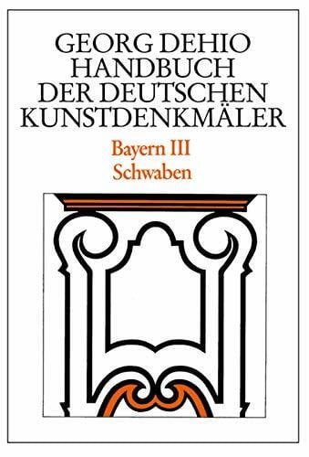 Bushart, Bruno Dehio - Handbuch der deutschen Kunstdenkmäler / Bayern Bd. 3: Schwaben