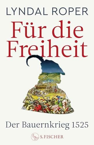 Müller, Sabine Für die Freiheit: Der Bauernkrieg 1525 | Das neue Standardwerk der preisgekrönten Autorin