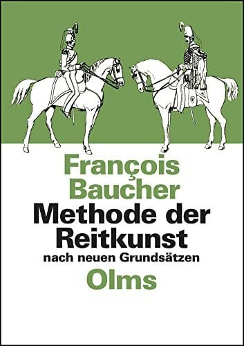 Baucher, François Methode der Reitkunst nach neuen Grundsätzen: Aus dem Französischen in's Deutsche übertragen von Carl von Kopal. (Documenta Hippologica)
