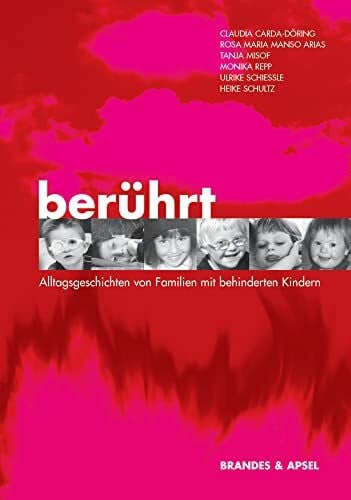 Ulrike Schiessle Berührt - Alltagsgeschichten von Familien mit behinderten Kindern