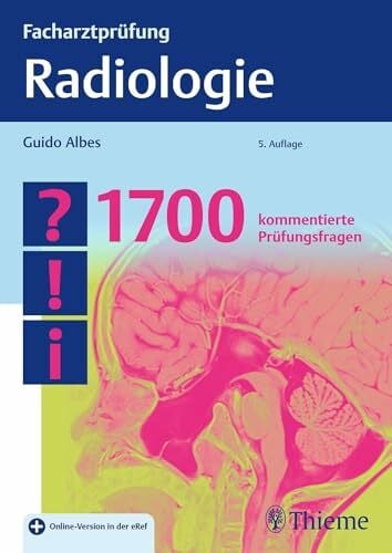 Albes, Guido Facharztprüfung Radiologie: 1700 kommentierte Prüfungsfragen