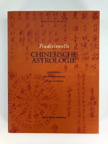 Kubny, Manfred Traditionelle chinesische Astrologie: Bazi Suanming 'Die Schicksalsberechnung nach den 8 Zeichen'