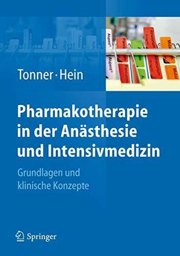 Tonner, Peter H. Pharmakotherapie in der Anästhesie und Intensivmedizin