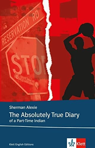 Alexie, Sherman The Absolutely True Diary of a Part-Time Indian: Schulausgabe für das Niveau B1, ab dem 5. Lernjahr. Ungekürzter englischer Originaltext mit Annotationen (Klett English Editions)