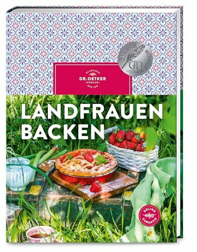 Oetker, Dr. Landfrauen backen: Backen wir auf dem Land: Kuchen, Torten und Kleingebäcke mit regionalen und saisonalen Zutaten.