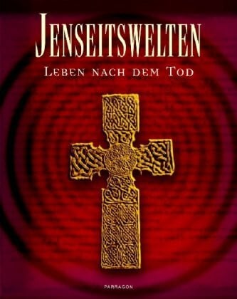 Terhart, Franjo Jenseitswelten - Leben nach dem Tod