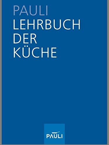 Pauli, Christiane und Philip Lehrbuch der Küche, 13. Auflage 2005 ( ND 2010 )