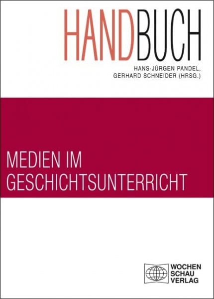 Schneider, Gerhard Handbuch Medien im Geschichtsunterricht (Forum Historisches Lernen)