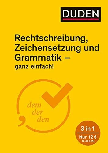 Dudenredaktion Ganz einfach! - Rechtschreibung, Zeichensetzung und Grammatik: 3 in 1