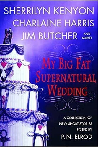 Sherrilyn Kenyon My Big Fat Supernatural Wedding: A collection of new short stories