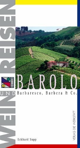 Supp, Eckhard Barolo – Wein und Reisen: Barbaresco, Barbera & Co