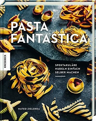 Hobson, India Pasta fantastica: Spektakuläre Nudeln einfach selber machen. Selbstgemachte Pasta wie in Italien