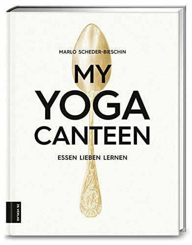 Scheder-Bieschin, Marlo My Yoga Canteen: Essen lieben lernen