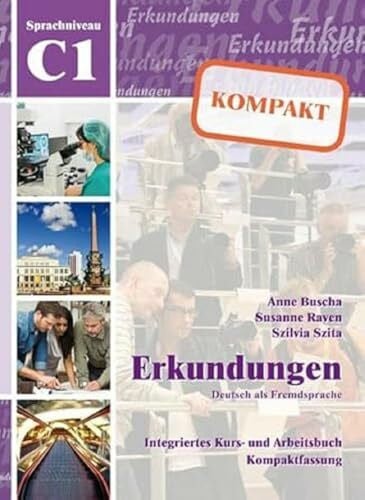 Raven, Susanne Erkundungen Deutsch als Fremdsprache KOMPAKT C1: Integriertes Kurs- und Arbeitsbuch