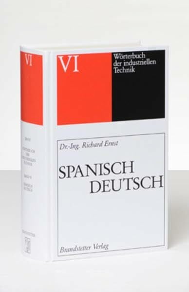 Ernst, Richard Wörterbuch der industriellen Technik, Bd.6, Spanisch-Deutsch: 210.000 Einträge