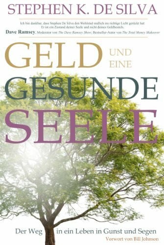 Holtmann, Marion Geld und eine gesunde Seele: Der Weg in ein Leben in Gunst und Segen
